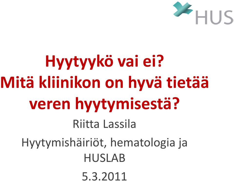 veren hyytymisestä?