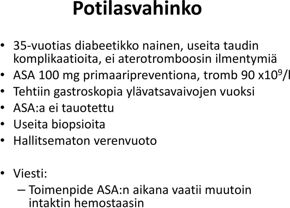 Tehtiin gastroskopia ylävatsavaivojen vuoksi ASA:a ei tauotettu Useita biopsioita