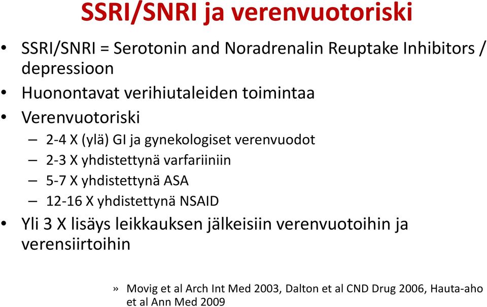 yhdistettynä varfariiniin 5-7 X yhdistettynä ASA 12-16 X yhdistettynä NSAID Yli 3 X lisäys leikkauksen