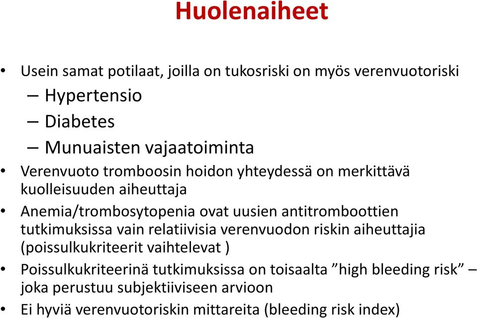 antitromboottien tutkimuksissa vain relatiivisia verenvuodon riskin aiheuttajia (poissulkukriteerit vaihtelevat )