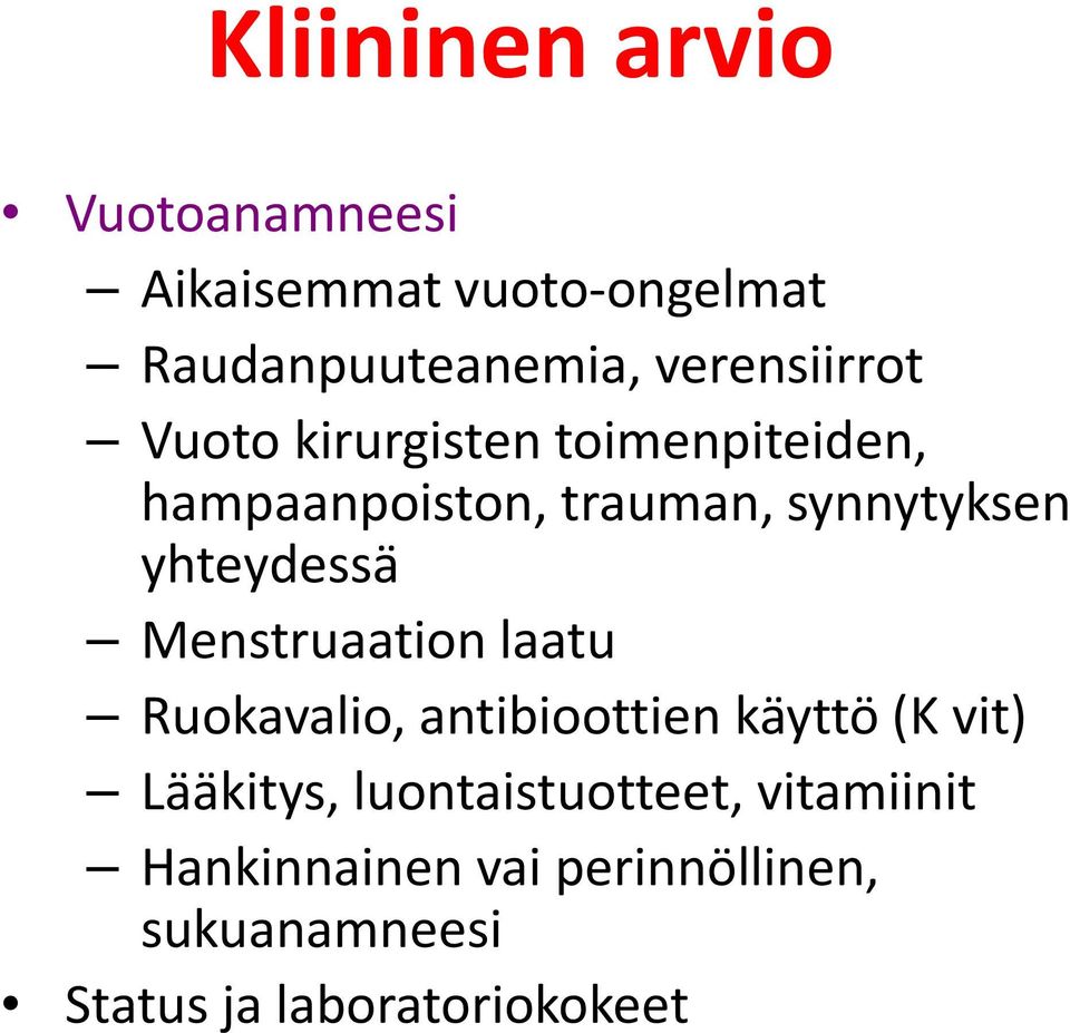 yhteydessä Menstruaation laatu Ruokavalio, antibioottien käyttö (K vit) Lääkitys,