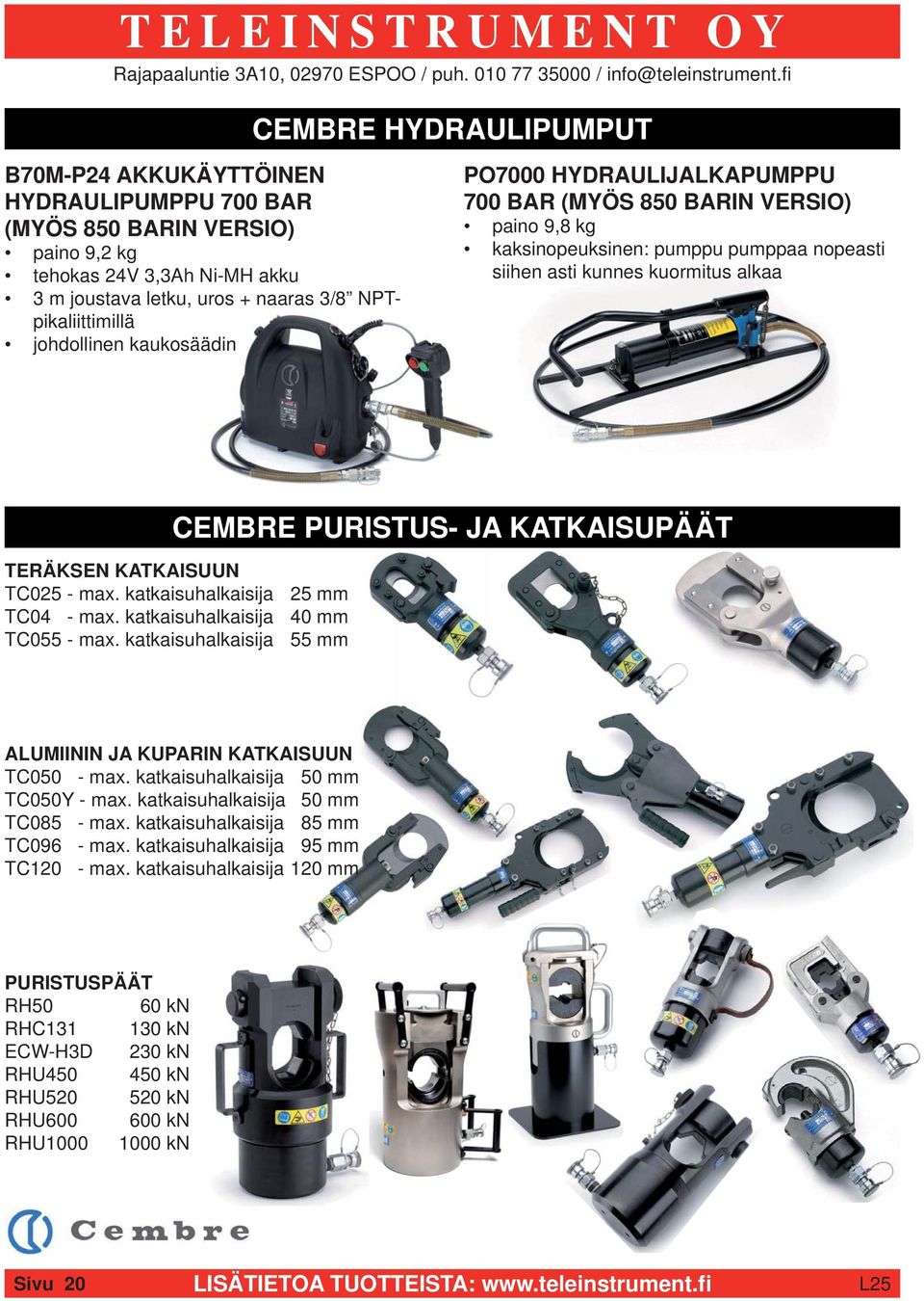 KATKAISUPÄÄT TERÄKSEN KATKAISUUN TC025 - max. katkaisuhalkaisija 25 mm TC04 - max. katkaisuhalkaisija 40 mm TC055 - max. katkaisuhalkaisija 55 mm ALUMIININ JA KUPARIN KATKAISUUN TC050 - max.