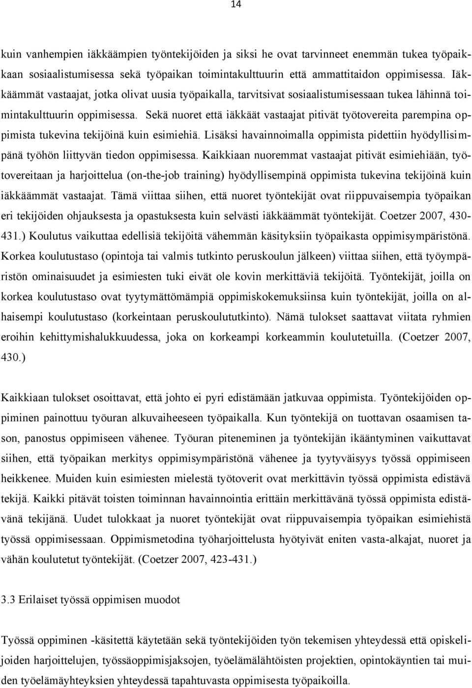 Sekä nuoret että iäkkäät vastaajat pitivät työtovereita parempina oppimista tukevina tekijöinä kuin esimiehiä.