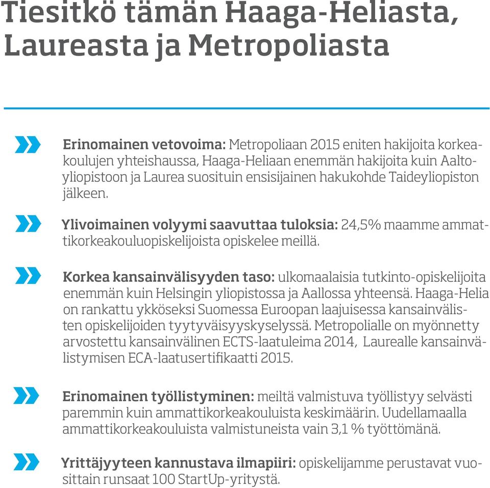 Korkea kansainvälisyyden taso: ulkomaalaisia tutkinto-opiskelijoita enemmän kuin Helsingin yliopistossa ja Aallossa yhteensä.