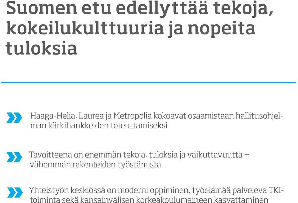 enemmän tekoja, tuloksia ja vaikuttavuutta vähemmän rakenteiden työstämistä Yhteistyön keskiössä