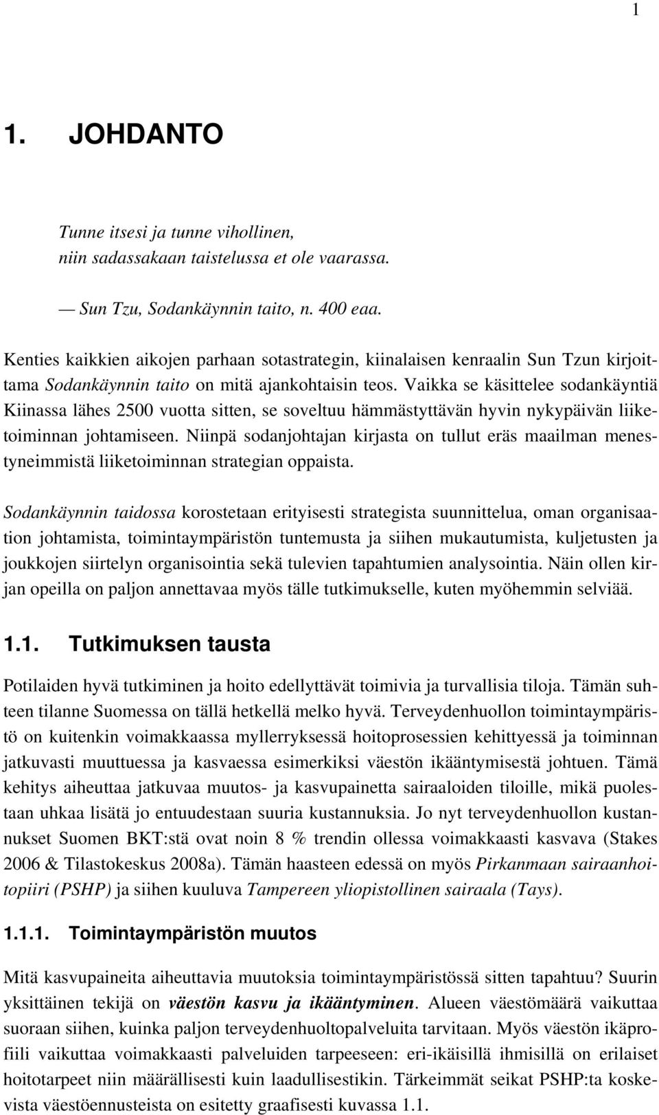 Vaikka se käsittelee sodankäyntiä Kiinassa lähes 2500 vuotta sitten, se soveltuu hämmästyttävän hyvin nykypäivän liiketoiminnan johtamiseen.