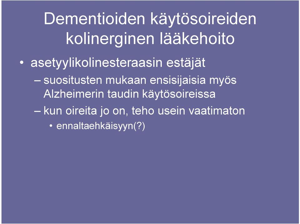 ensisijaisia myös Alzheimerin taudin käytösoireissa