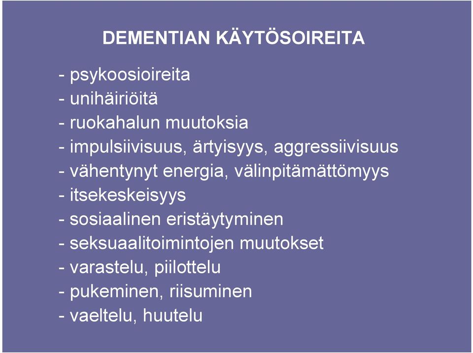 välinpitämättömyys - itsekeskeisyys - sosiaalinen eristäytyminen -