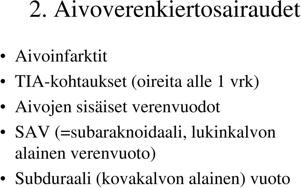 sisäiset verenvuodot SAV (=subaraknoidaali,