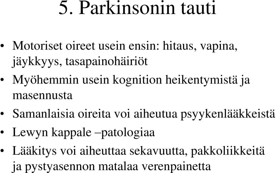 Samanlaisia oireita voi aiheutua psyykenlääkkeistä Lewyn kappale patologiaa