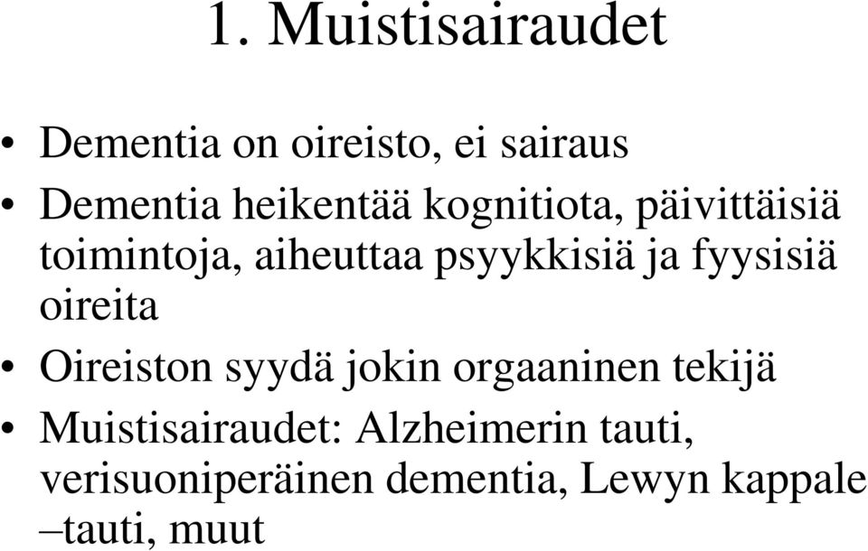 ja fyysisiä oireita Oireiston syydä jokin orgaaninen tekijä