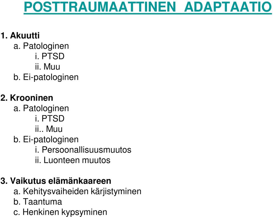 Ei-patologinen i. Persoonallisuusmuutos ii. Luonteen muutos 3.