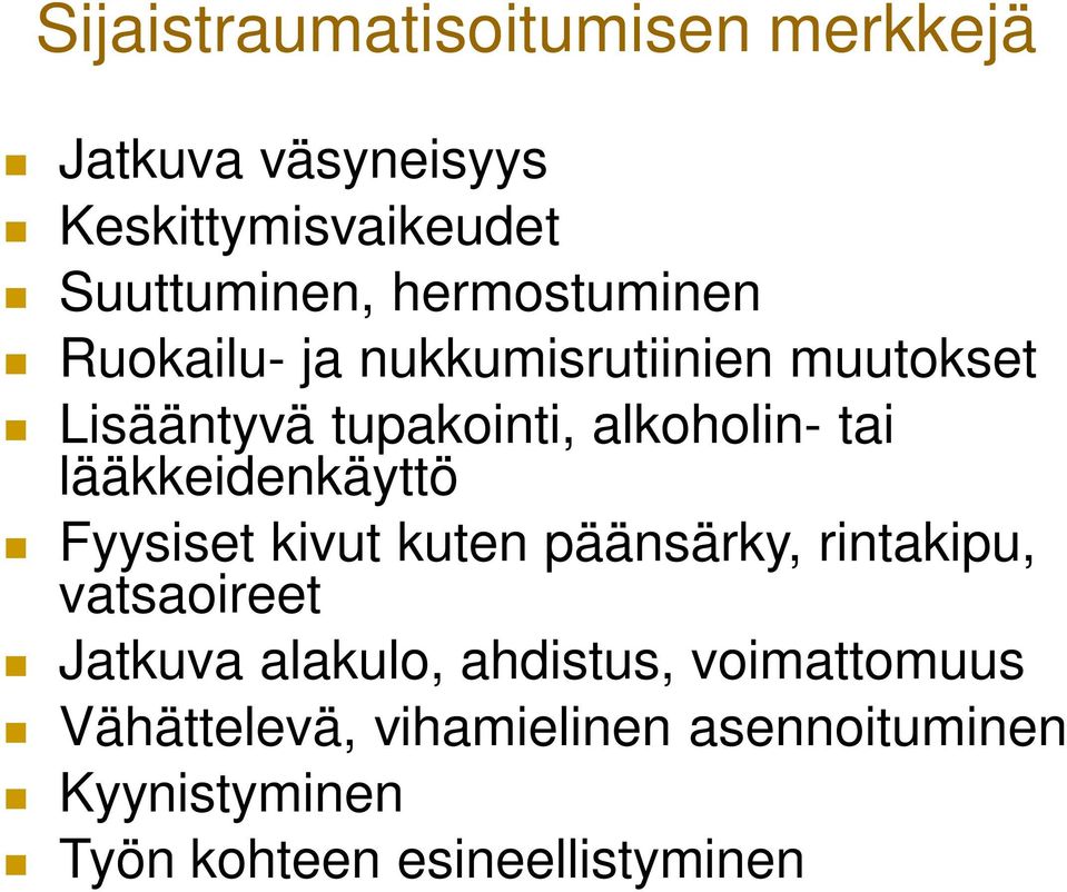 lääkkeidenkäyttö Fyysiset kivut kuten päänsärky, rintakipu, vatsaoireet Jatkuva alakulo,