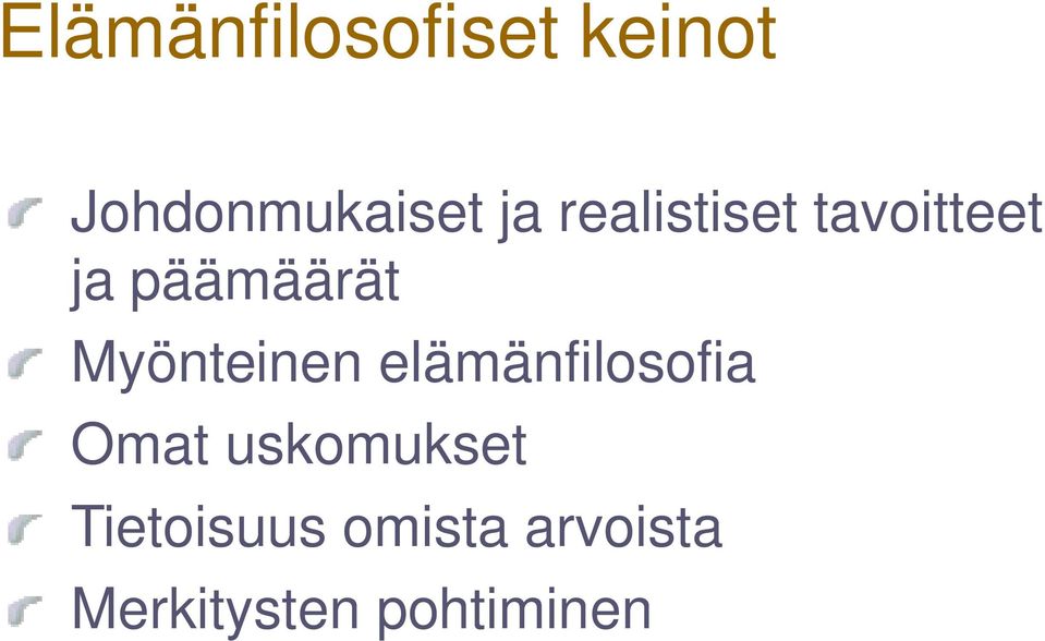 Myönteinen elämänfilosofia Omat uskomukset