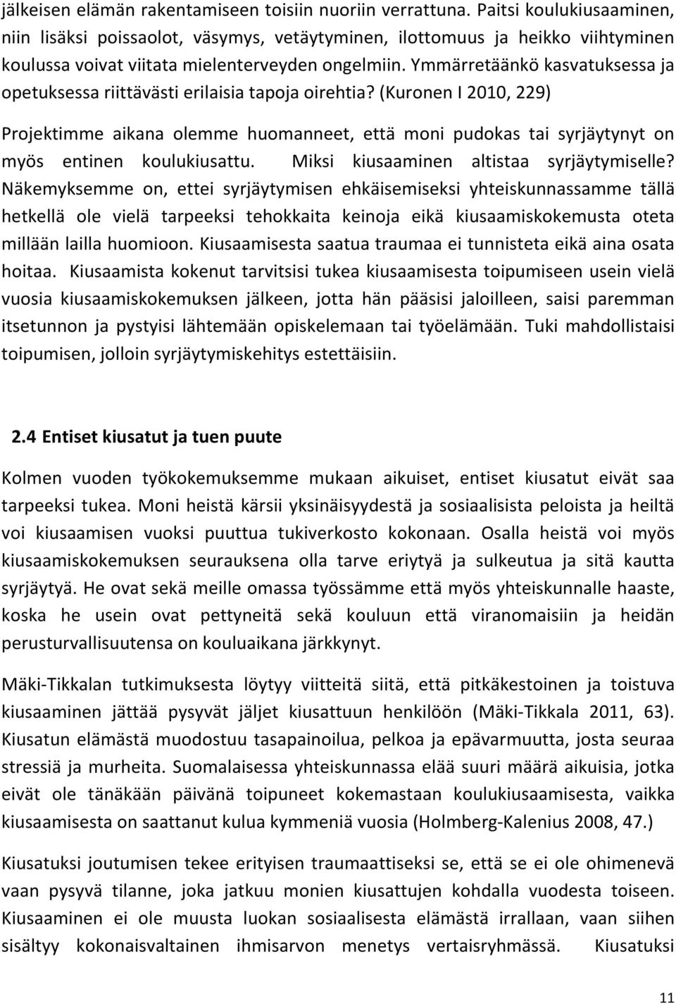 Ymmärretäänkö kasvatuksessa ja opetuksessa riittävästi erilaisia tapoja oirehtia?