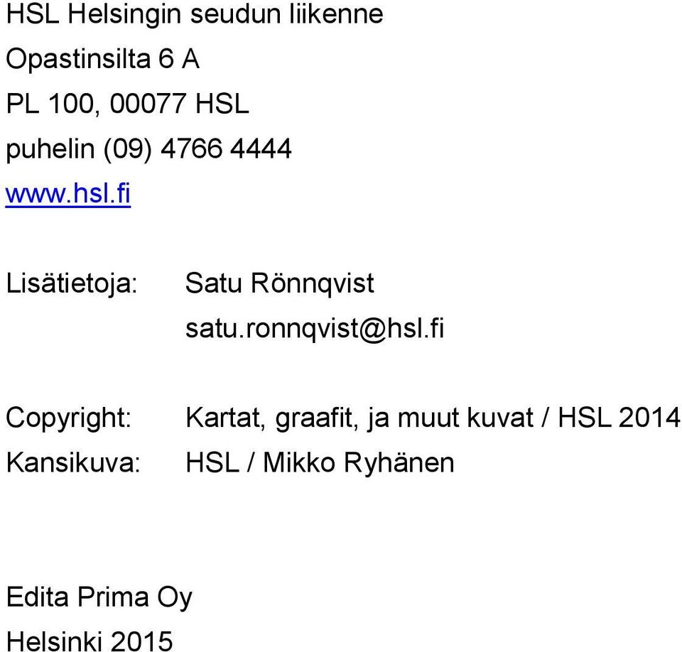 fi Lisätietoja: Satu Rönnqvist satu.ronnqvist@hsl.