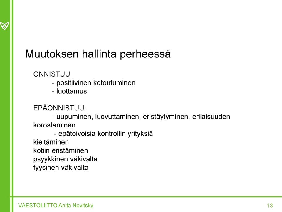 erilaisuuden korostaminen - epätoivoisia kontrollin yrityksiä kieltäminen