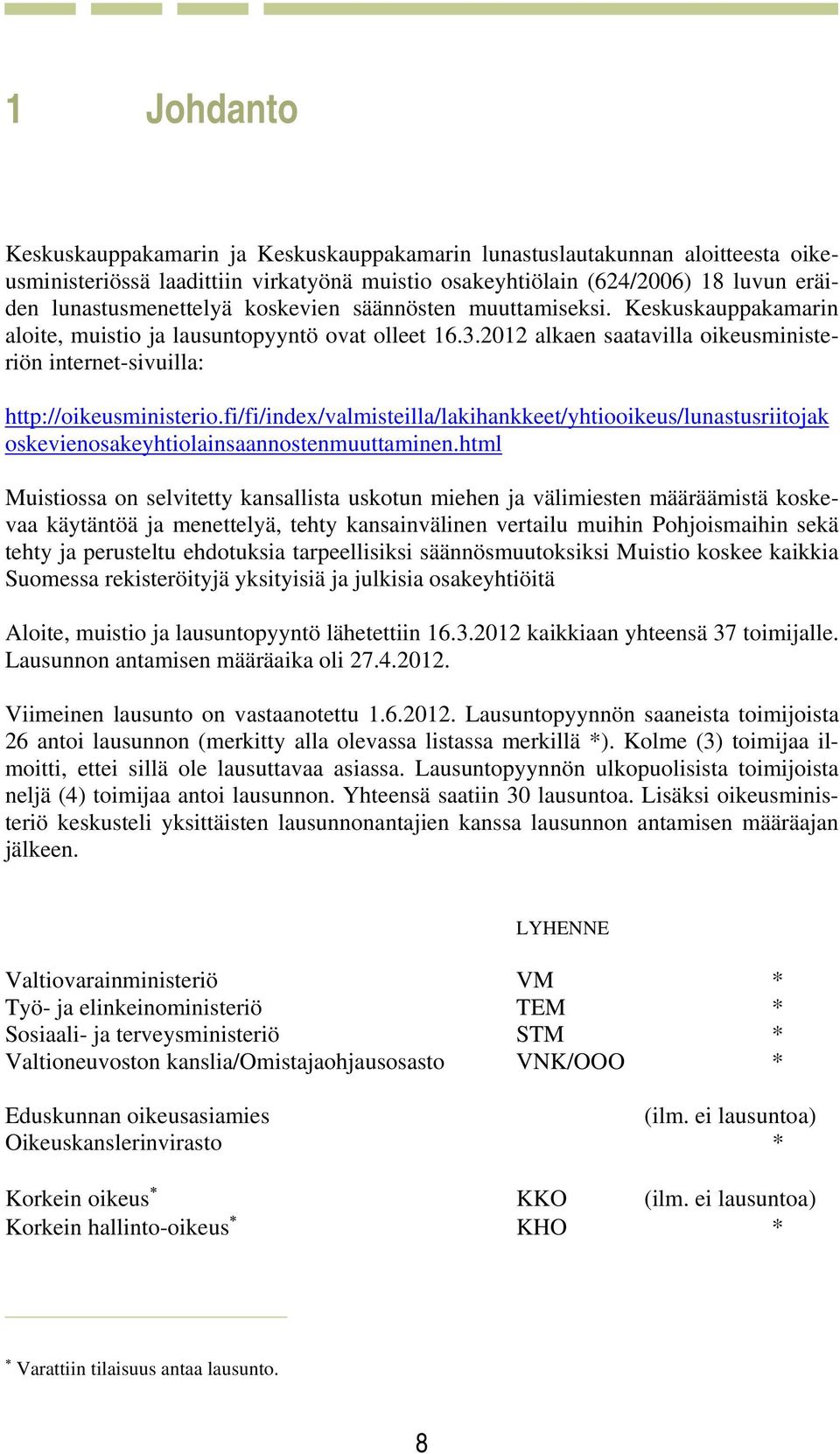 fi/fi/index/valmisteilla/lakihankkeet/yhtiooikeus/lunastusriitojak oskevienosakeyhtiolainsaannostenmuuttaminen.