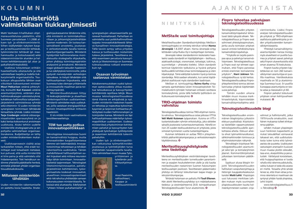 maahanmuutto- ja kotoutusasiat) sekä sisäasiainministeriön alueiden ja hallinnon kehittämisosasto (pl. alue- ja paikallishallintoyksikkö).