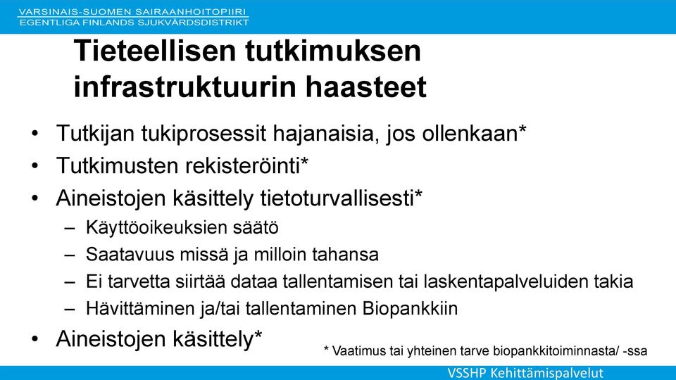 missä ja milloin tahansa Ei tarvetta siirtää dataa tallentamisen tai laskentapalveluiden takia