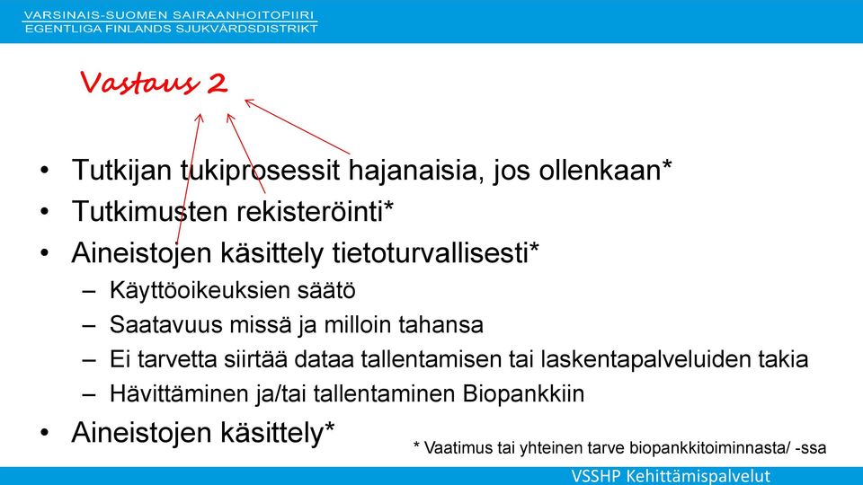 tahansa Ei tarvetta siirtää dataa tallentamisen tai laskentapalveluiden takia Hävittäminen