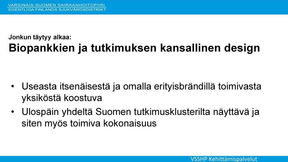 erityisbrändillä toimivasta yksiköstä koostuva Ulospäin