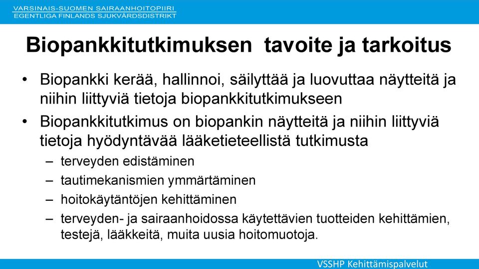 hyödyntävää lääketieteellistä tutkimusta terveyden edistäminen tautimekanismien ymmärtäminen hoitokäytäntöjen