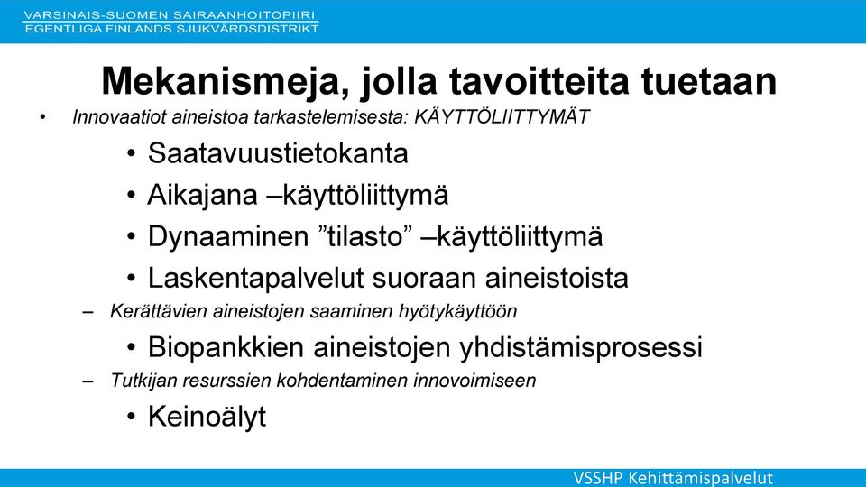 käyttöliittymä Laskentapalvelut suoraan aineistoista Kerättävien aineistojen saaminen