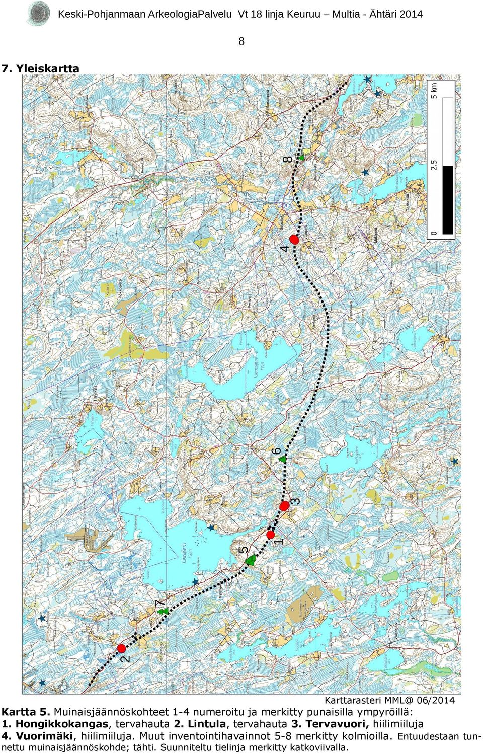 Hongikkokangas, tervahauta 2. Lintula, tervahauta 3. Tervavuori, hiilimiiluja 4.