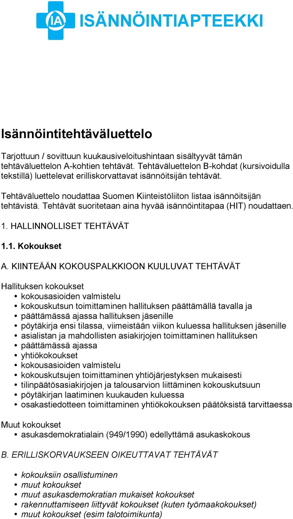 Tehtävät suoritetaan aina hyvää isännöintitapaa (HIT) noudattaen. 1. HALLINNOLLISET TEHTÄVÄT 1.1. Kokoukset A.