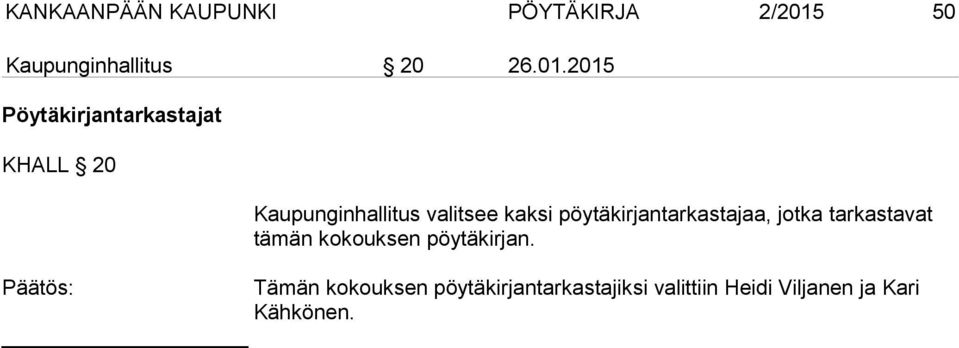 2015 Pöytäkirjantarkastajat KHALL 20 Kaupunginhallitus valitsee kaksi