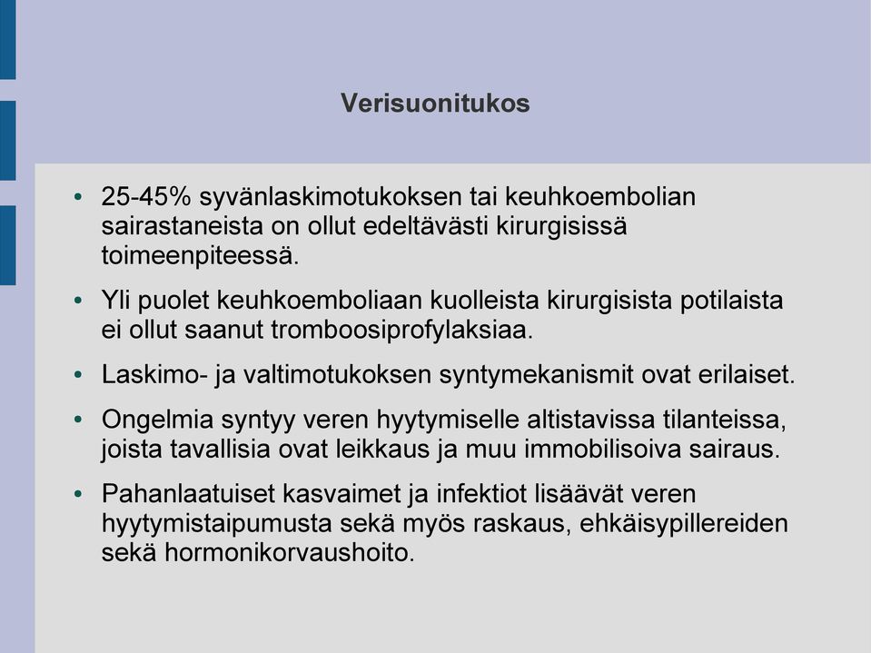 Laskimo- ja valtimotukoksen syntymekanismit ovat erilaiset.