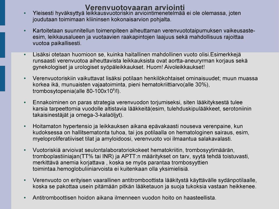 Lisäksi otetaan huomioon se, kuinka haitallinen mahdollinen vuoto olisi.
