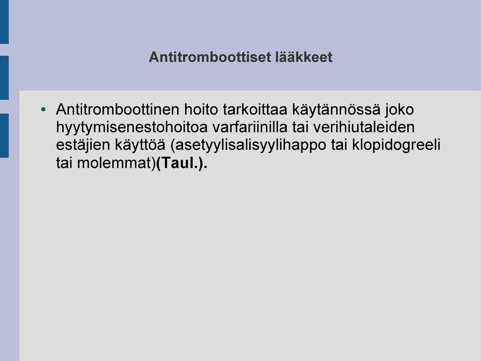 varfariinilla tai verihiutaleiden estäjien käyttöä