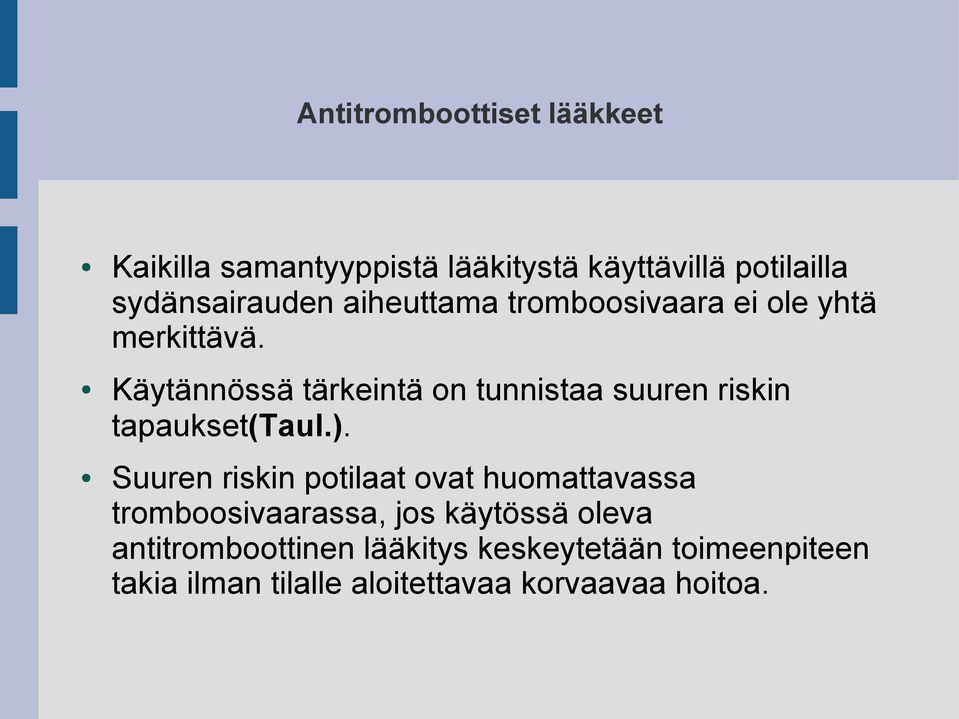 Käytännössä tärkeintä on tunnistaa suuren riskin tapaukset(taul.).