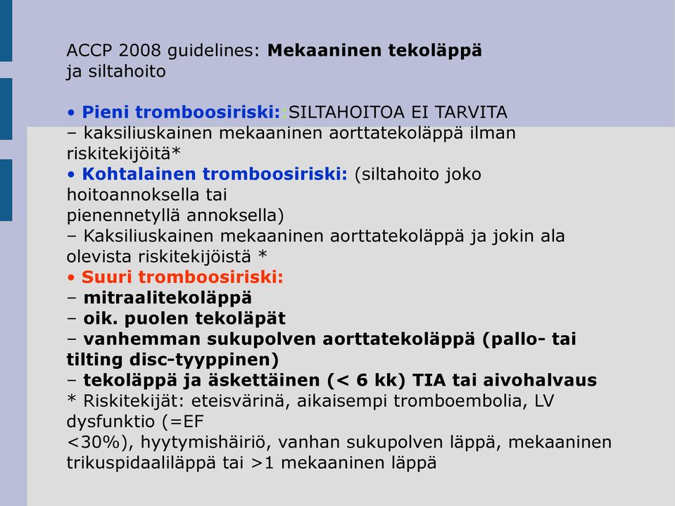 Suuri tromboosiriski: mitraalitekoläppä oik.