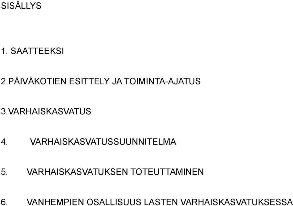 VARHAISKASVATUS 4. VARHAISKASVATUSSUUNNITELMA 5.