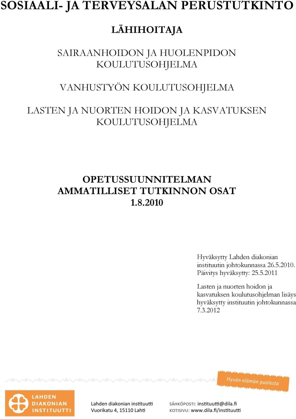 TUTKINNON OSAT 1.8.2010 Hyväksytty Lahden diakonian instituutin johtokunnassa 26.5.2010. Päivitys hyväksytty: 25.