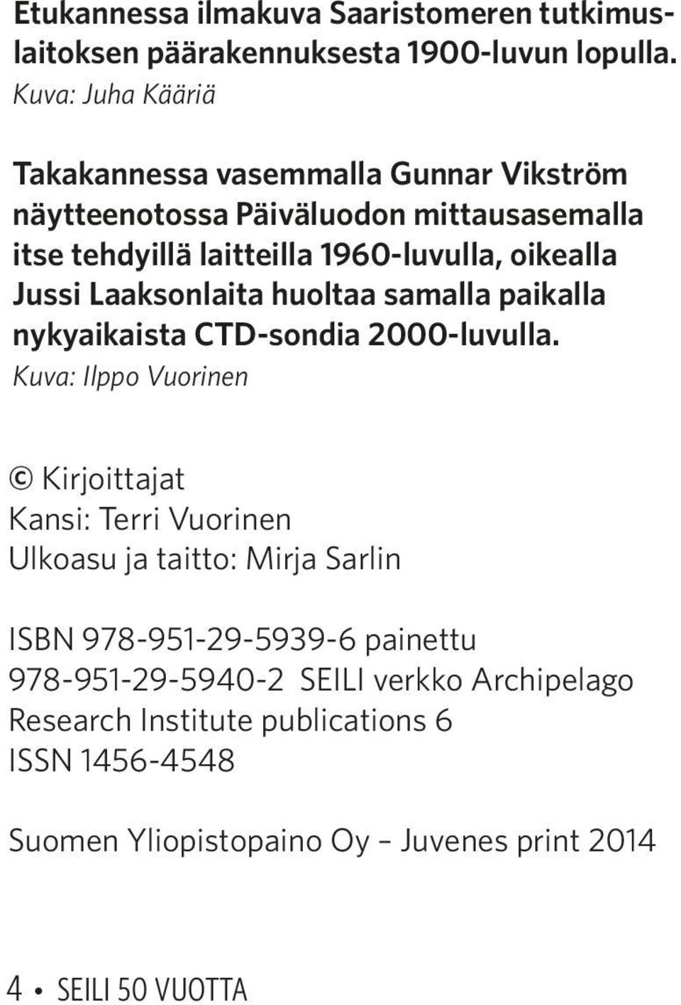 oikealla Jussi Laaksonlaita huoltaa samalla paikalla nykyaikaista CTD-sondia 2000-luvulla.