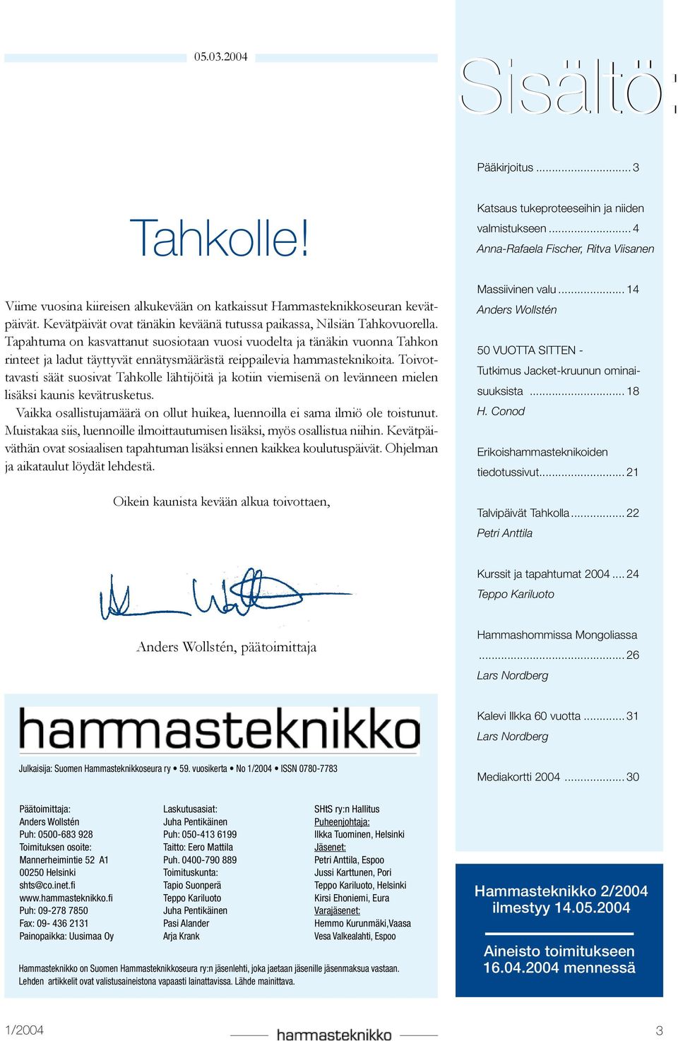 Tapahtuma on kasvattanut suosiotaan vuosi vuodelta ja tänäkin vuonna Tahkon rinteet ja ladut täyttyvät ennätysmäärästä reippailevia hammasteknikoita.