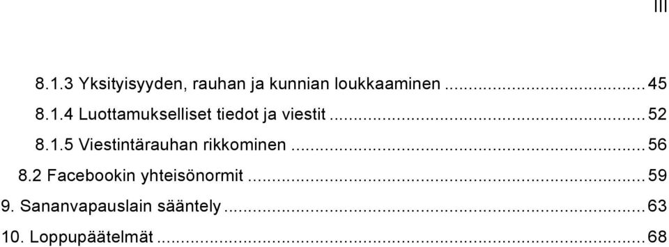 .. 56 8.2 Facebookin yhteisönormit... 59 9.