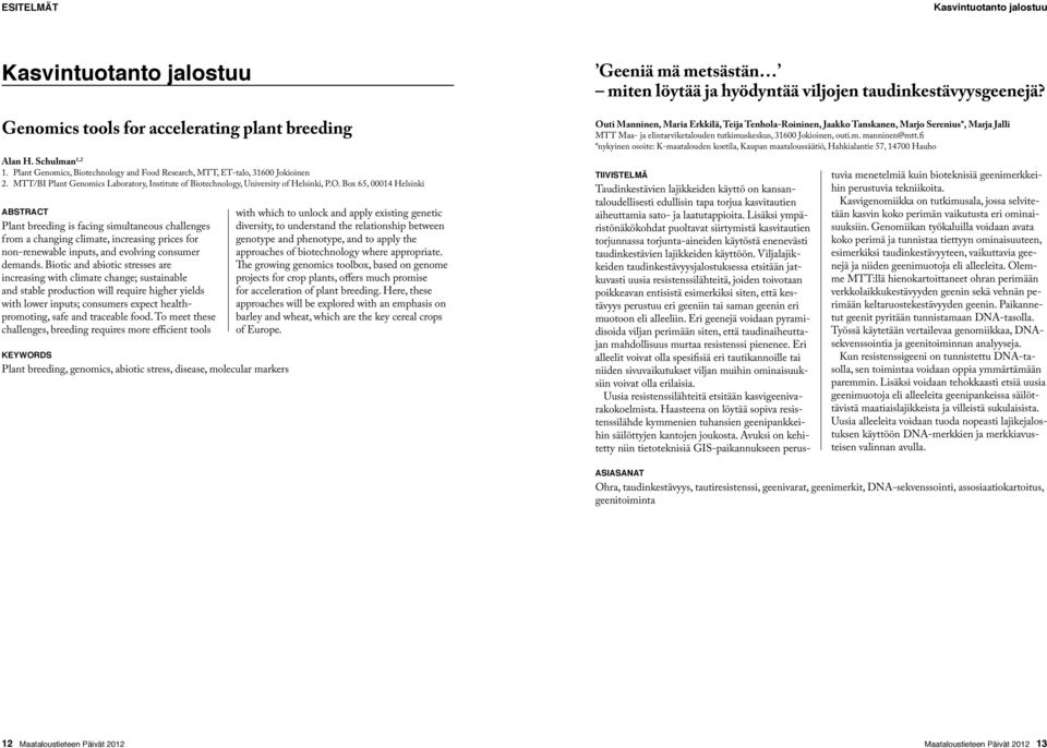 Box 65, 00014 Helsinki ABSTRACT Plant breeding is facing simultaneous challenges from a changing climate, increasing prices for non-renewable inputs, and evolving consumer demands.