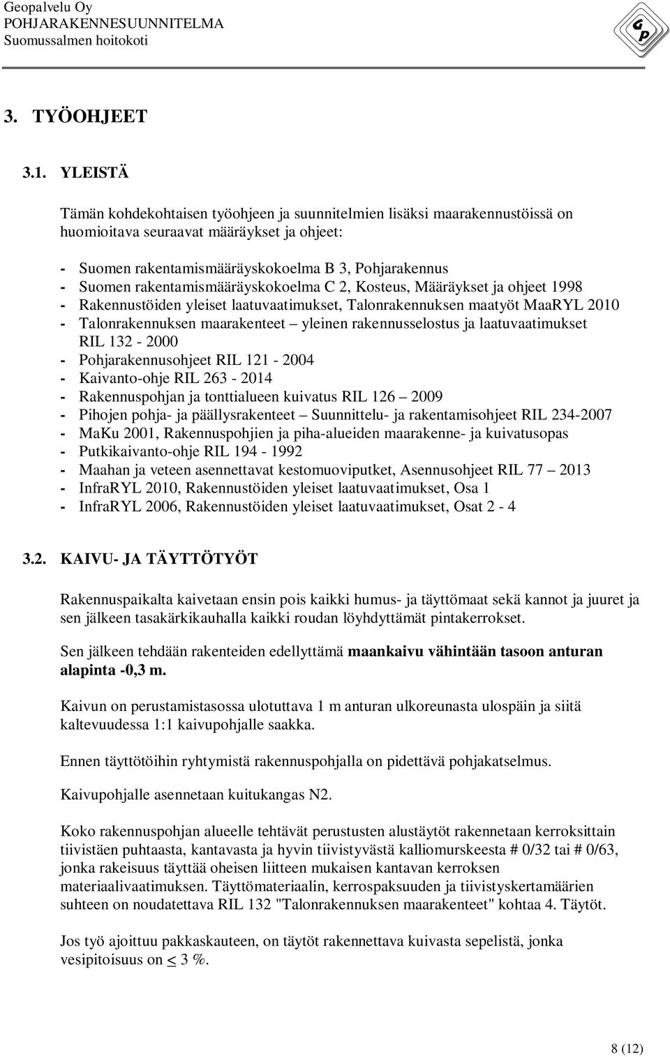 rakentamismääräyskokoelma C 2, Kosteus, Määräykset ja ohjeet 1998 - Rakennustöiden yleiset laatuvaatimukset, Talonrakennuksen maatyöt MaaRYL 2010 - Talonrakennuksen maarakenteet yleinen