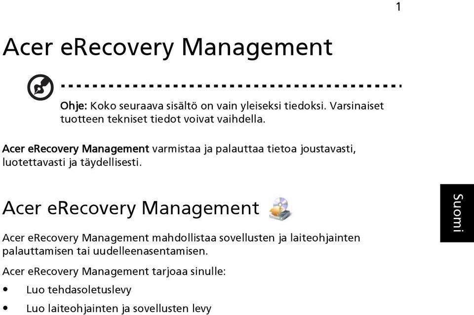 Acer erecovery Management varmistaa ja palauttaa tietoa joustavasti, luotettavasti ja täydellisesti.