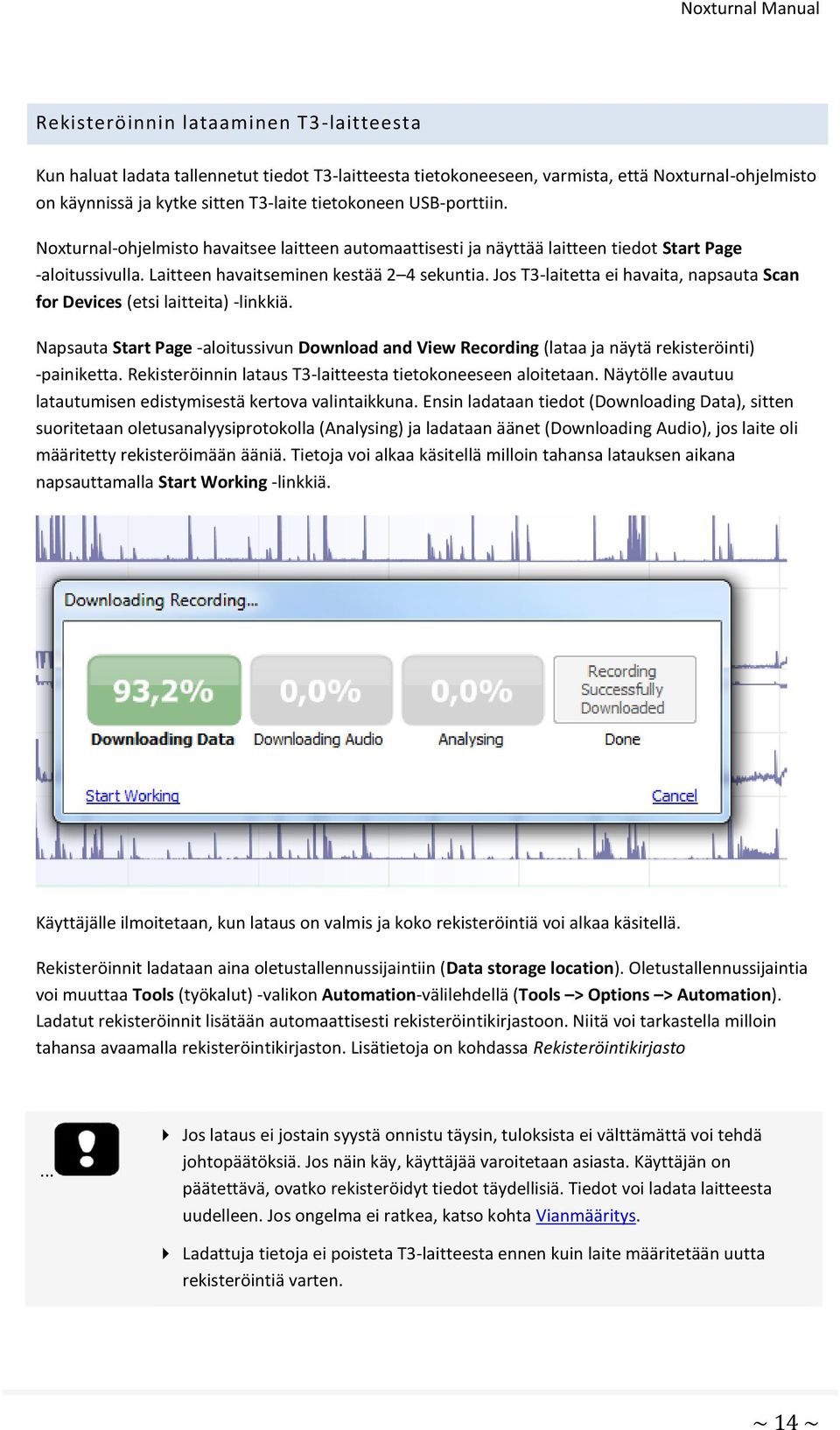 Jos T3-laitetta ei havaita, napsauta Scan for Devices (etsi laitteita) -linkkiä. Napsauta Start Page -aloitussivun Download and View Recording (lataa ja näytä rekisteröinti) -painiketta.