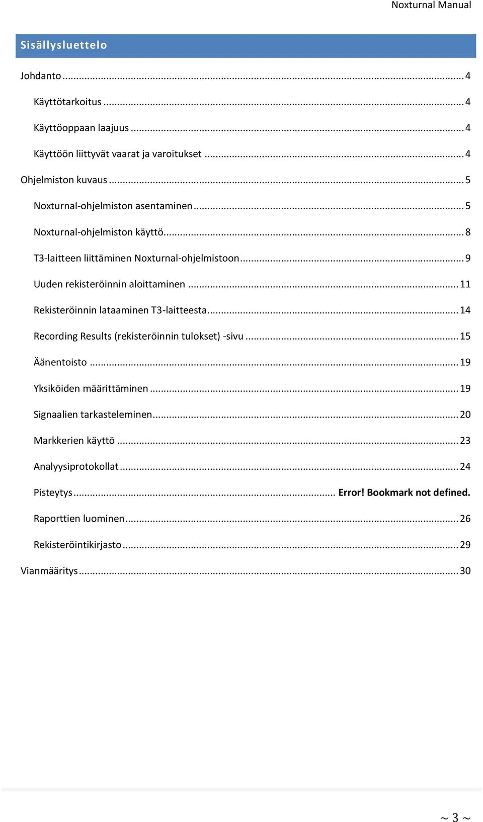 .. 11 Rekisteröinnin lataaminen T3-laitteesta... 14 Recording Results (rekisteröinnin tulokset) -sivu... 15 Äänentoisto... 19 Yksiköiden määrittäminen.