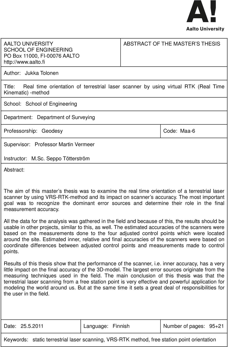 Department: Department of Surveying Professorship: Geodesy Code: Maa-6 Supervisor: Professor Martin Vermeer Instructor: M.Sc.