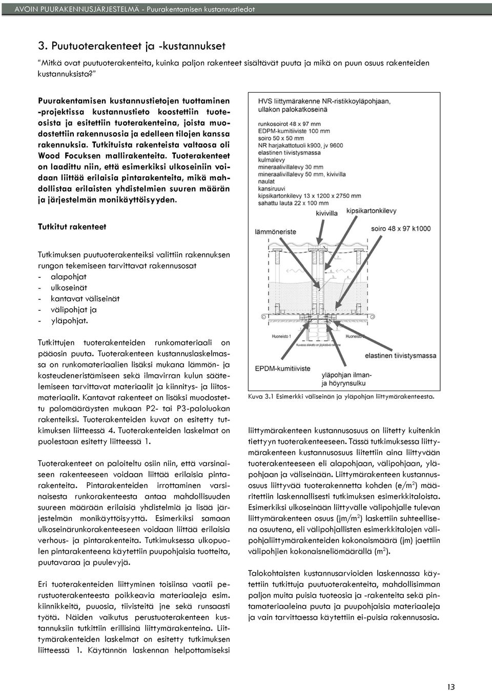 rakennuksia. Tutkituista rakenteista valtaosa oli Wood Focuksen mallirakenteita.