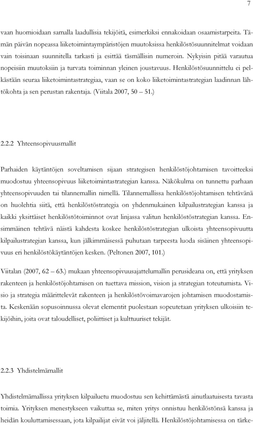 Nykyisin pitää varautua nopeisiin muutoksiin ja turvata toiminnan yleinen joustavuus.