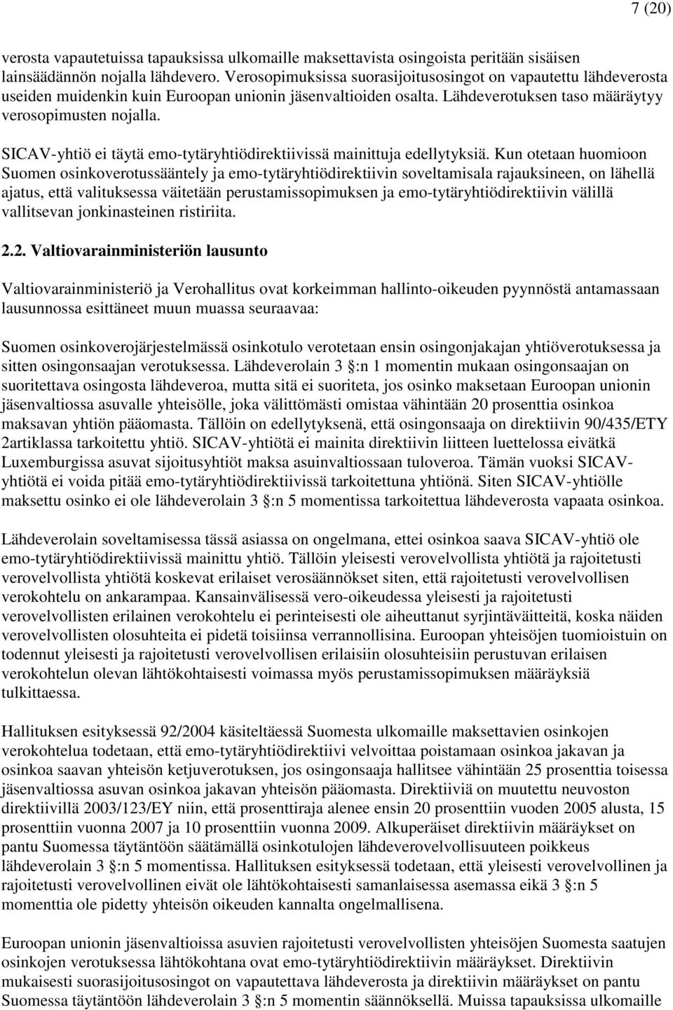 SICAV-yhtiö ei täytä emo-tytäryhtiödirektiivissä mainittuja edellytyksiä.
